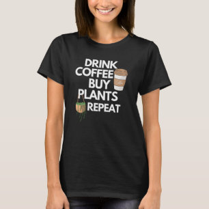 T-shirt Boire Café Acheter Plantes Répéter