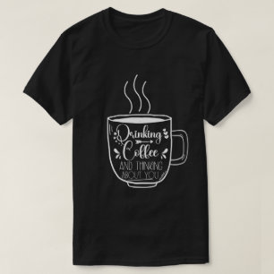 T-shirt Boire Café Et Penser Anniversaire Cool Addict