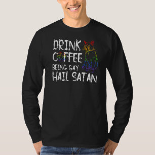 T-shirt Boire Café Etre Gay Hail Satan Lgbt