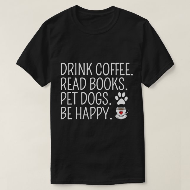 T-shirt Boire Café Lire Livres Chiens Pour Animaux Soyez H (Design devant)