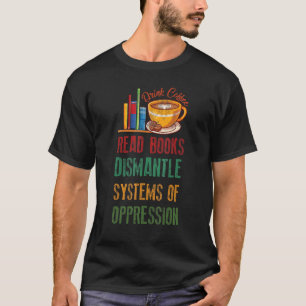 T-shirt Boire Café Lire Livres Démanteler Les Systèmes D'O