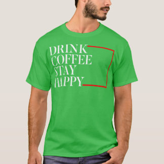 T-shirt Boire Café rester heureux