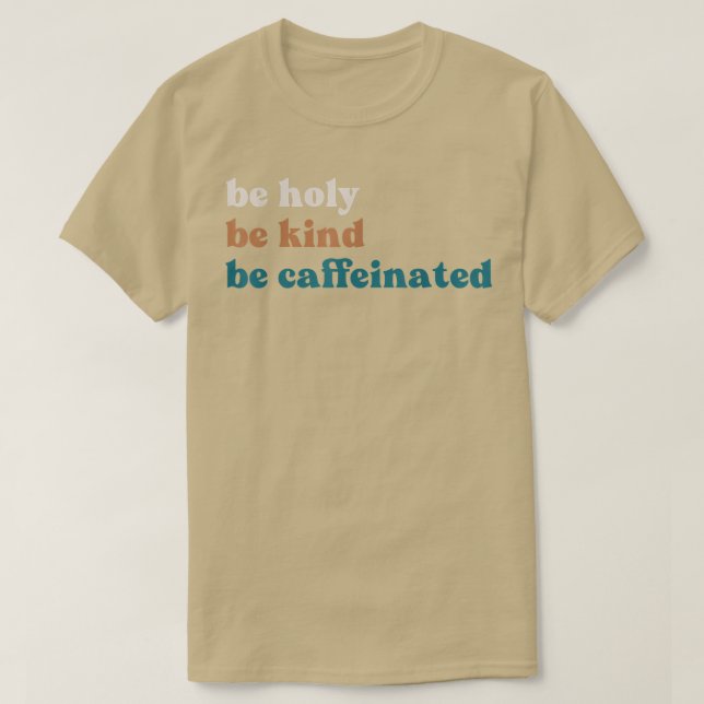 T-shirt Boire de café Soyez Saints Soyez Cafféiné (Design devant)