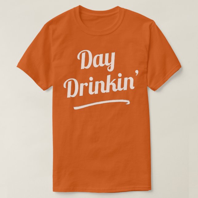 T-shirt Boire de jour Boire Drôle Slogan s (Design devant)