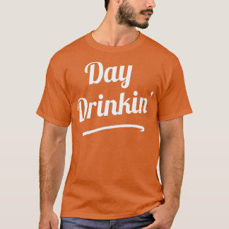 T-shirt Boire de jour Boire Drôle Slogan s