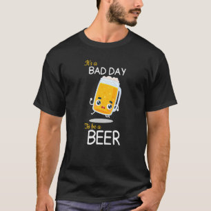 T-shirt Boire de la bière C'est un mauvais jour d'être une