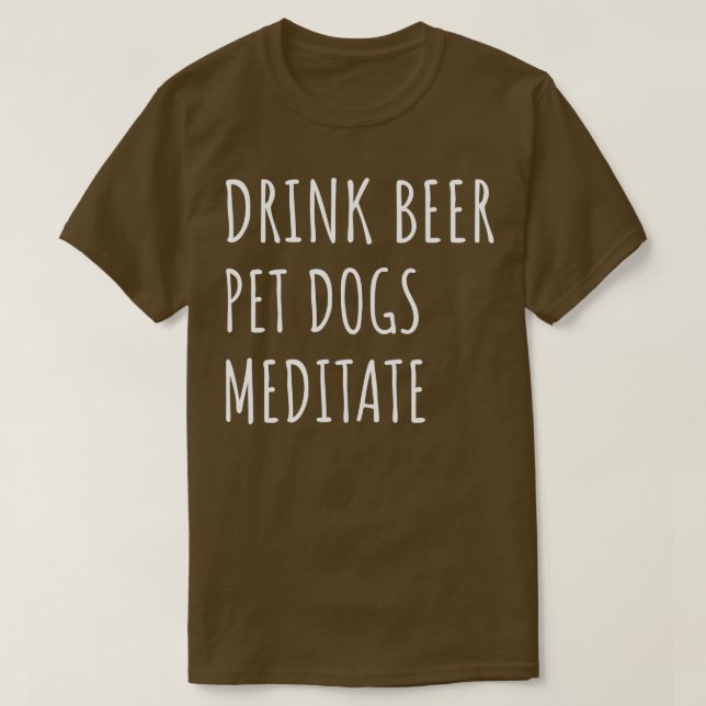 T-shirt Boire de la bière Chiens de compagnie Meditate II (Design devant)