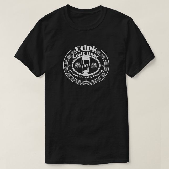 T-shirt Boire De La Bière D'Artisanat Localement Propriété (Design devant)