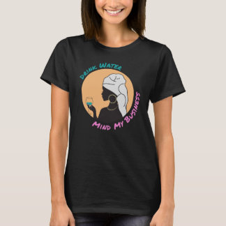 T-shirt Boire de l'eau et penser Mon entreprise
