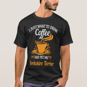 T-shirt Boire du café caresser mon Yorkshire Terrier amusa