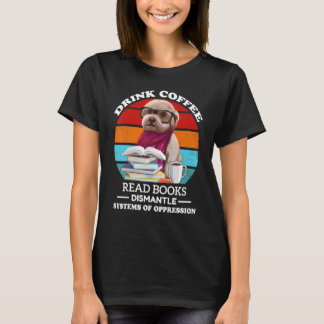 T-shirt Boire du café Lire des livres Démanteler les systè