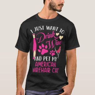 T-shirt Boire du vin et caresser mon chat américain à poil
