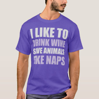 T-shirt Boire du vin sauver les animauxFaire des siestes a