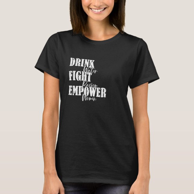T-shirt Boire Eau Combattre Le Racisme Empower Femmes Décl (Devant)