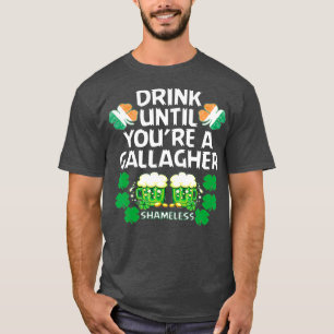T-shirt Boire Jusqu'À Ce Que Vous Êtes Un Gallagher Shamel