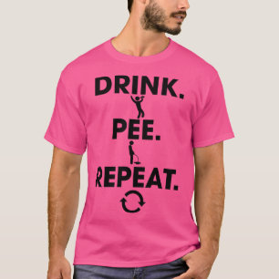 T-shirt Boire Pee Répéter