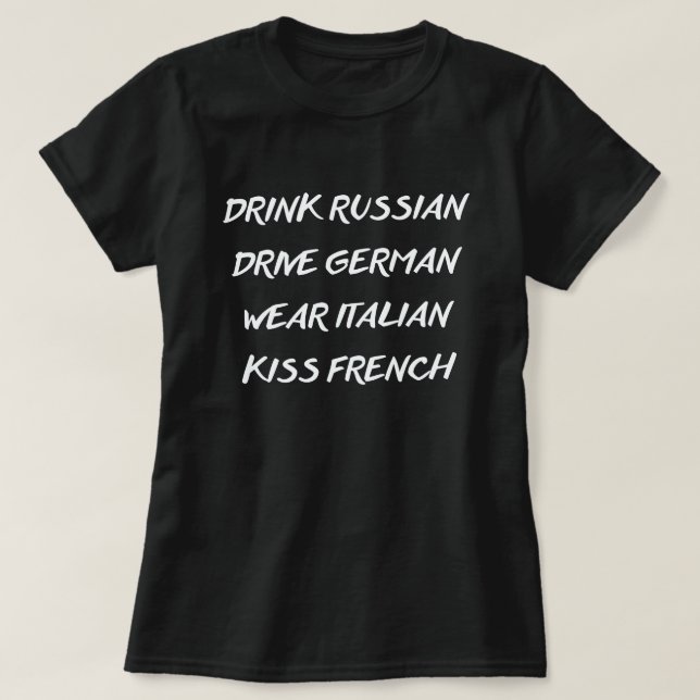 T-SHIRT BOIRE RUSSE CONDUIRE ALLEMAND PORTER ITALIEN KISS  (Design devant)