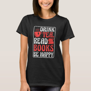 T-shirt Boire Thé Lire des livres Soyez heureux Lecture de