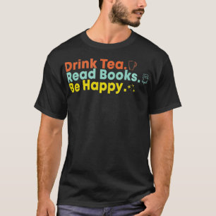 T-shirt Boire Thé Lire Livres Be Happy 4