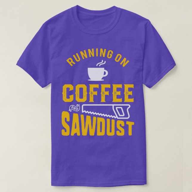 T-shirt Bois de travail Café et sciure Drôle Vêtements (Design devant)