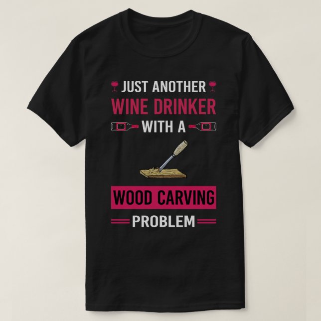 T-shirt Boisson à vin Bois sculpteur à bois (Design devant)