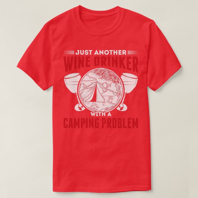 T-shirt Boisson À Vin D'Alcool Avec Un Problème De Camping (Design devant)