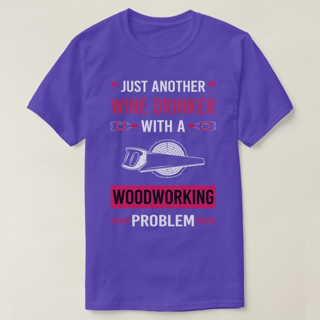 T-shirt Boisson à vin Woodworking Woodworker (Design devant)