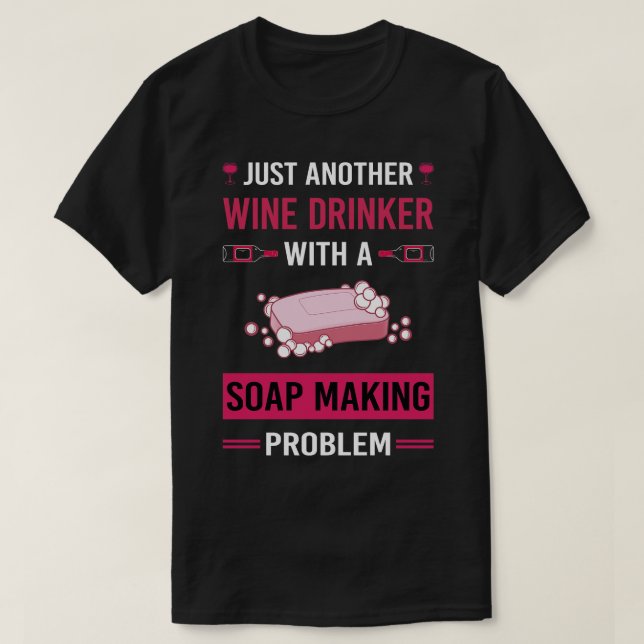 T-shirt Boisson de vin Soap Fabrication de savon (Design devant)