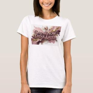 T-shirt Boisson Rouge FRAÎCHE BOIRE MAINTENANT PENSER PLUS