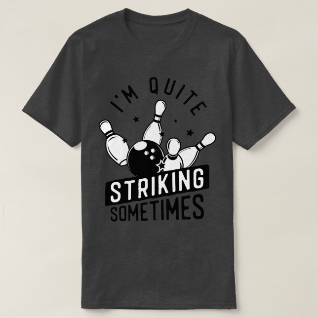 T-shirt Bol Drôle Je suis assez frappant Parfois Bowler P (Design devant)