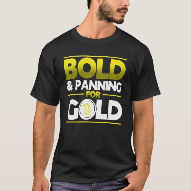 T-shirt Bold & Panning For Gold Gold Panning Mining Miner (Devant)