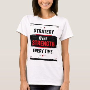 T-shirt Bold "Strategy Over Strength Every Time" Graphic w