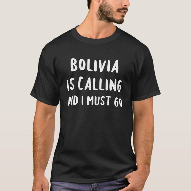 T-shirt Bolivia Is Calling And I Must Go Vacation Funny Co (Devant)