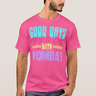 T-shirt Bon Jours Commencez Et Terminez Avec Wombat Amoure
