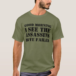 T-shirt BON MATIN JE VOIS QUE LES ASSASSINS ONT ÉCHOUÉ Tee