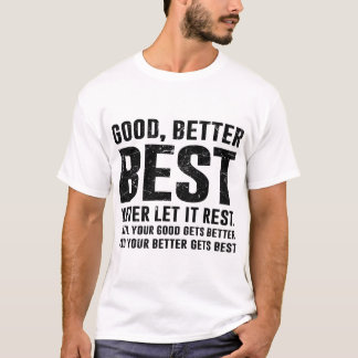 T-shirt Bon Meilleur Le Meilleur Ne Le Laissez Jamais Repo