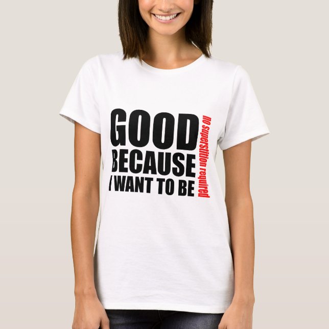 T-shirt Bon parce que je veux être, aucun superstiton (Devant)