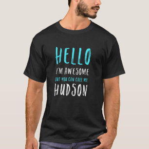 T-shirt Bonjour Je suis génial Appelez-moi Hudson Nom uniq