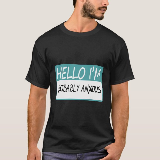 T-shirt Bonjour Je Suis Probablement Anxieux (Devant)
