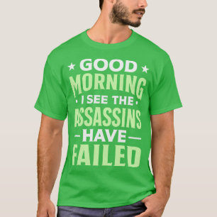 T-shirt Bonjour je vois que les assassins ont échoué 1