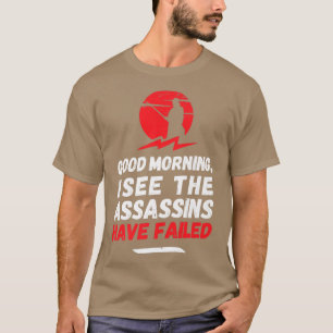 T-shirt Bonjour, je vois que les assassins ont échoué, Ass