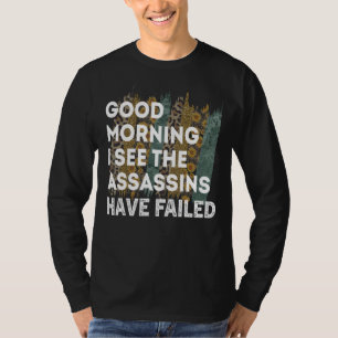 T-shirt Bonjour Je Vois Que Les Assassins Ont Échoué Sarca