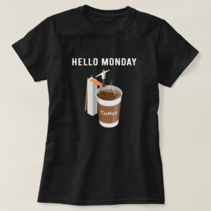 T-shirt Bonjour lundi ne peut pas obtenir assez de café