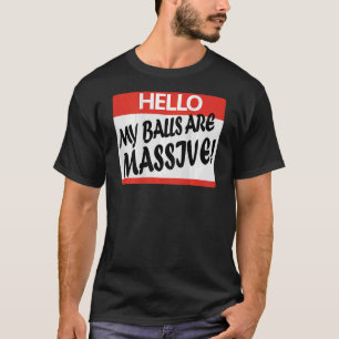 T-shirt Bonjour Mes Boules Sont Massives