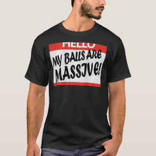 T-shirt Bonjour Mes Boules Sont Massives