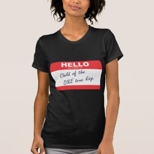 T-shirt Bonjour mon nom est enfant de l'un roi vrai