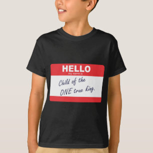 T-shirt Bonjour mon nom est enfant de l'un roi vrai