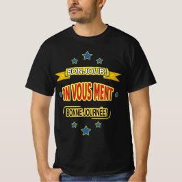 T-SHIRT BONJOUR! ON VOUS MENT. BONNE JOURNÉE!