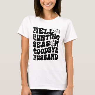T-shirt Bonjour saison de chasse Goodbye Husband