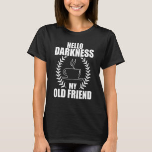 T-shirt Bonjour Ténèbres Mon Vieux Ami Drôle Café 1